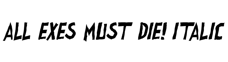 all exes must die! Italic फ़ॉन्ट