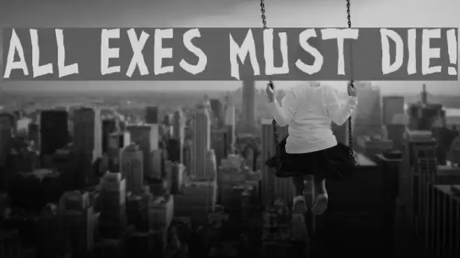 all exes must die! Font examples