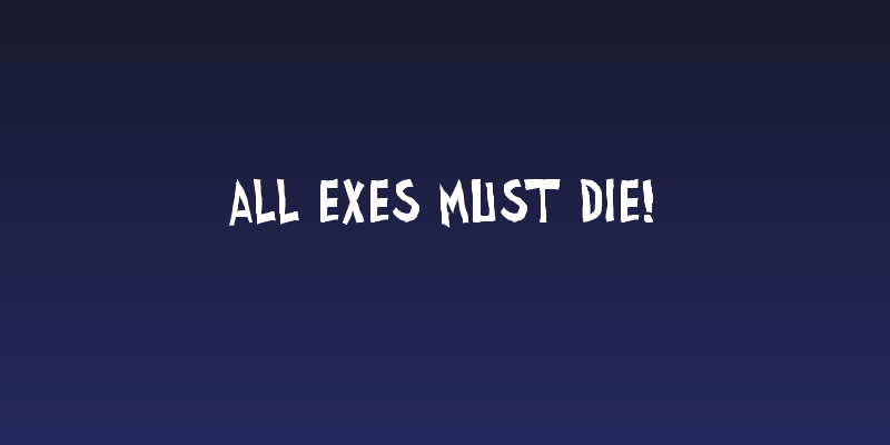 all exes must die! Social Header