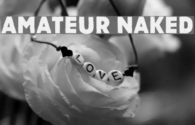 Amateur Naked Font examples