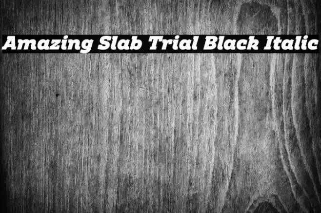 Amazing Slab Trial Black Italic Font examples