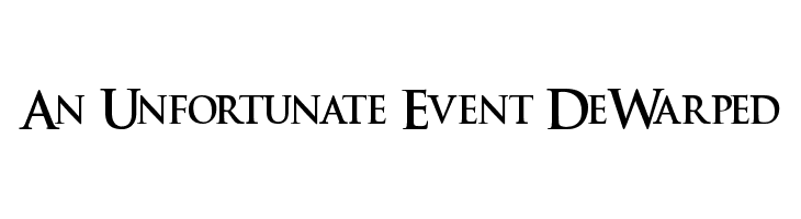 An Unfortunate Event DeWarped Font