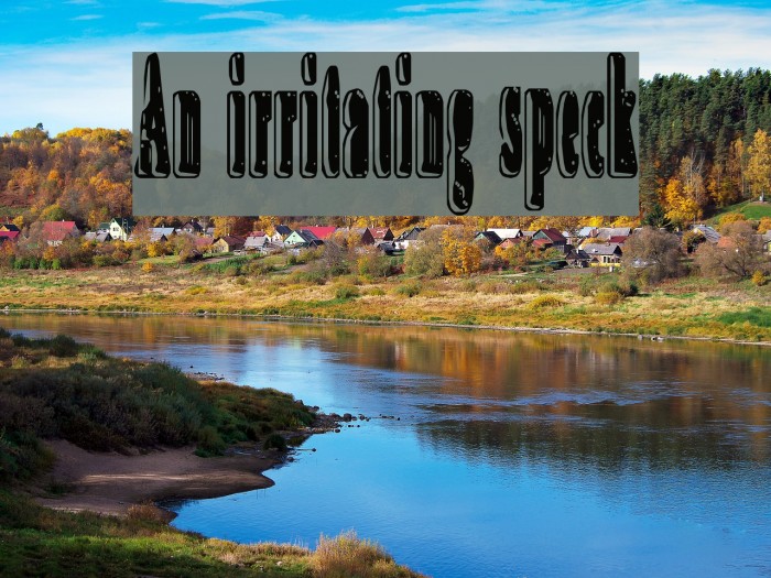 An irritating speck Font examples