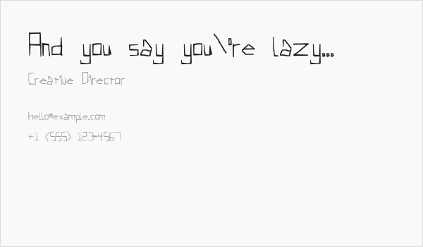 And you say you're lazy... Business Card