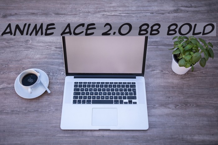 Anime Ace 2.0 BB Bold フォント examples