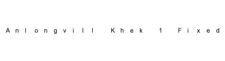 Anlongvill Khek 1 Fixed Font