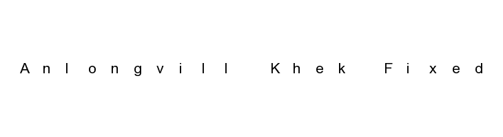 Anlongvill Khek Fixed Font