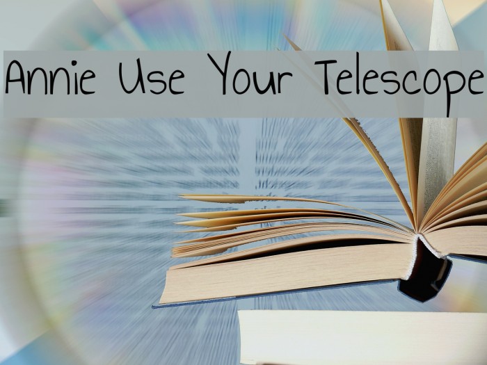 Annie Use Your Telescope Font examples