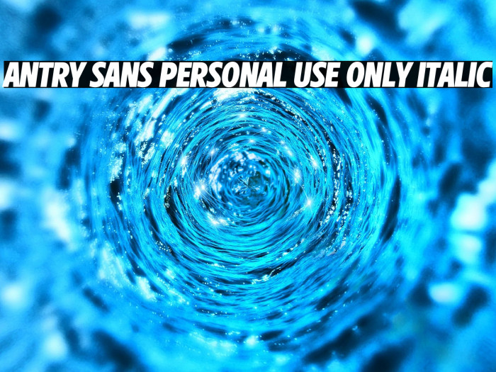 Antry Sans PERSONAL USE ONLY Italic Example 1
