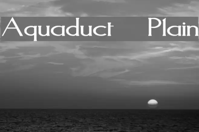 Aquaduct    Plain Fonte examples