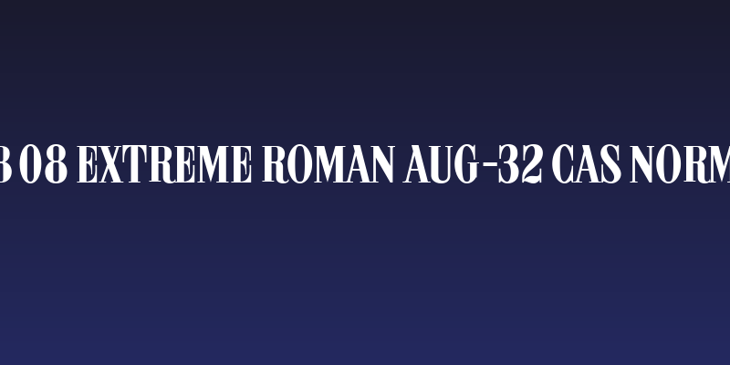 ARB 08 Extreme Roman AUG-32 CAS Normal Social Header