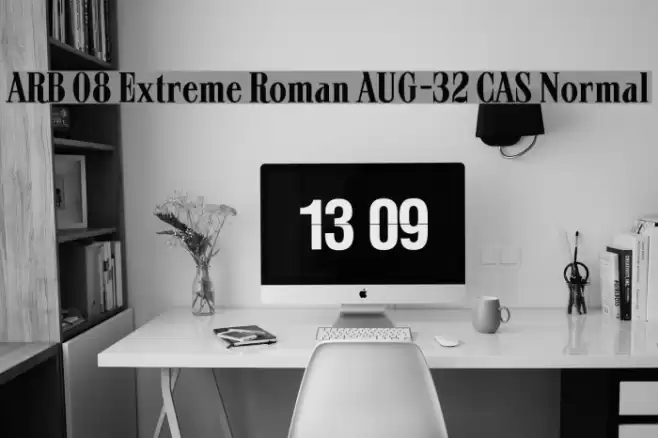 ARB 08 Extreme Roman AUG-32 CAS Normal Font examples