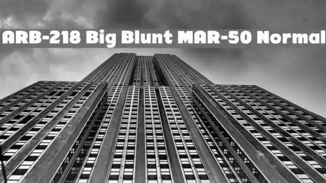 ARB-218 Big Blunt MAR-50 Normal Font examples