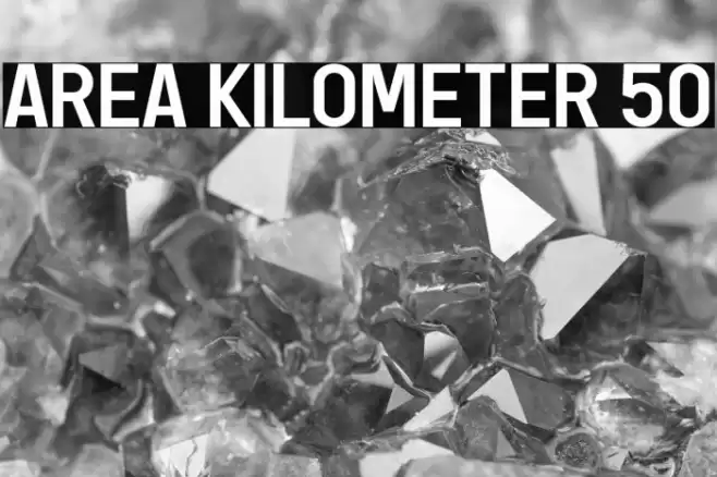 AREA KILOMETER 50 Font examples