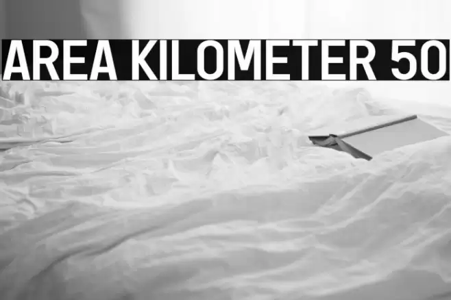 AREA KILOMETER 50 Font examples