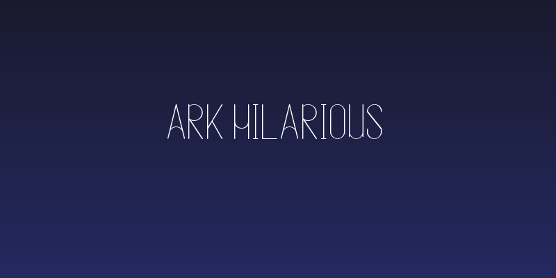 ARK HILARIOUS Social Header