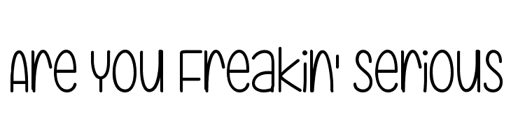 Are You Freakin' Serious Font