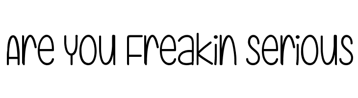 Are You Freakin Serious  नि: शुल्क फ़ॉन्ट्स डाउनलोड