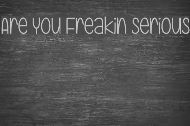 Are You Freakin Serious Font examples