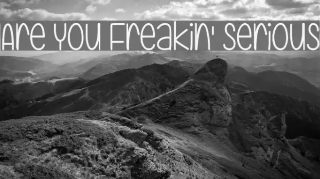 Are You Freakin' Serious Font examples