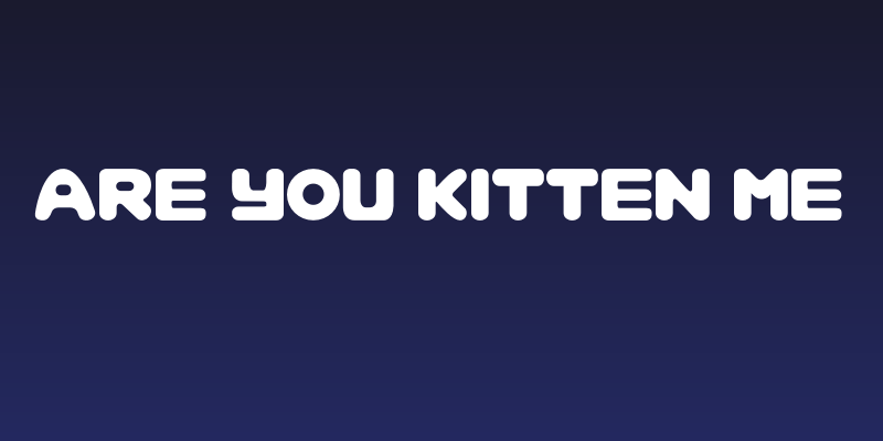 Are You Kitten Me Social Header