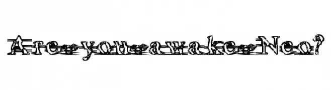 Are you awake Neo?  font caratteri gratis