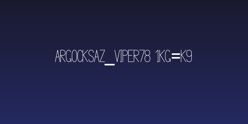 Argocksaz_viper78 1KG=K9 Social Header