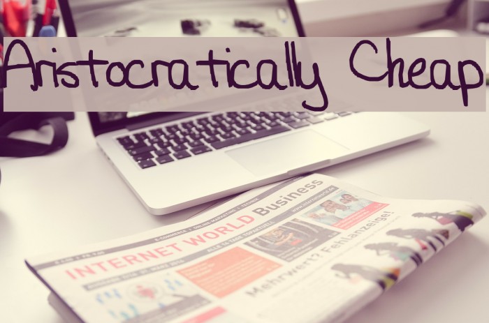 Aristocratically Cheap Font examples