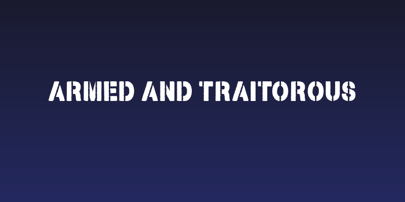 Armed and Traitorous Social Header