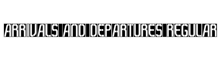 Arrivals And Departures Regular  नि: शुल्क फ़ॉन्ट्स डाउनलोड