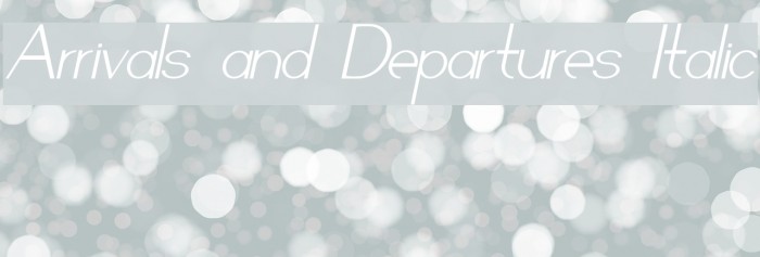 Arrivals and Departures Italic Font examples