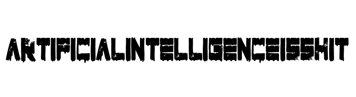 Artificial Intelligence Is Shit  Free Fonts Download