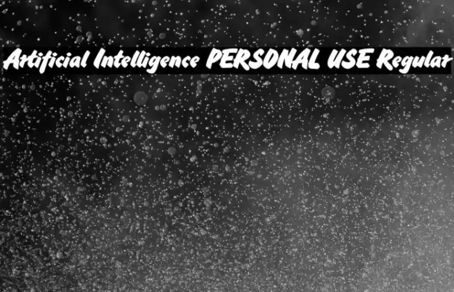 Artificial Intelligence PERSONAL USE Regular Font examples
