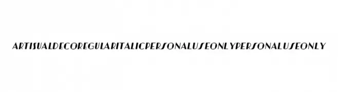 Artisual Deco Regular Italic PERSONAL USE ONLY PERSONAL USE ONLY  フリーフォントのダウンロード