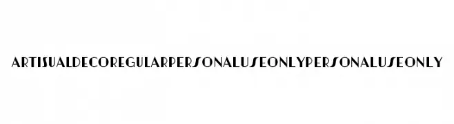 Artisual Deco Regular PERSONAL USE ONLY PERSONAL USE ONLY  フリーフォントのダウンロード