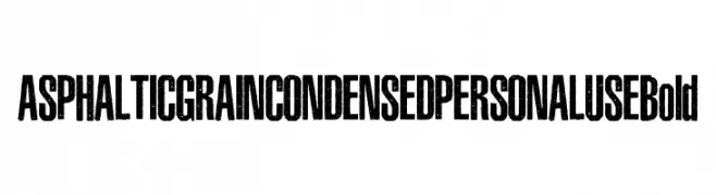 ASPHALTIC GRAIN CONDENSED PERSONAL USE Bold  Frei Schriftart Herunterladen