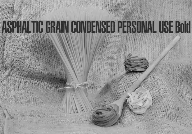 ASPHALTIC GRAIN CONDENSED PERSONAL USE Bold Шрифта examples