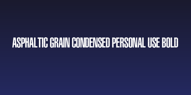 ASPHALTIC GRAIN CONDENSED PERSONAL USE Bold Social Header