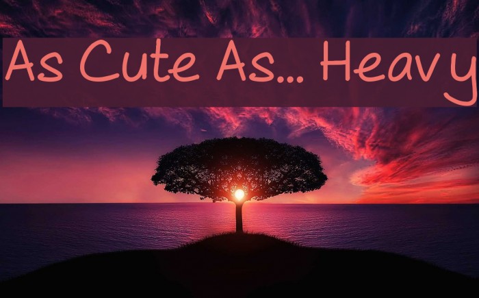As Cute As... Heavy Font examples