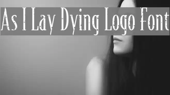 As I Lay Dying Logo Font Font examples