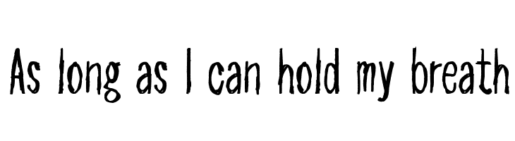 As long as I can hold my breath  Descarca Fonturi Gratis