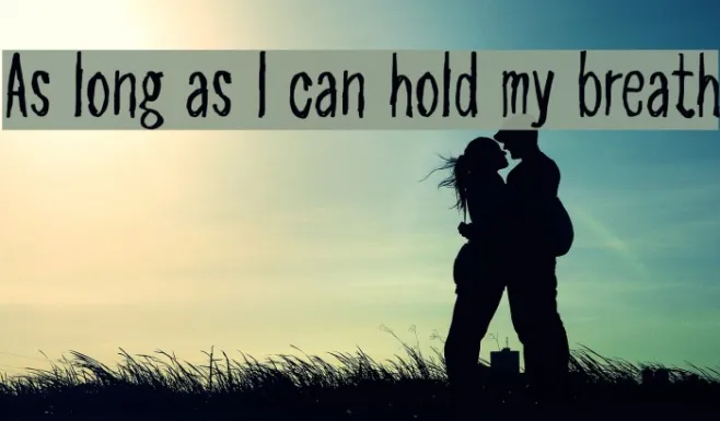As long as I can hold my breath Example 2