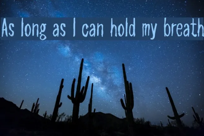 As long as I can hold my breath Example 3