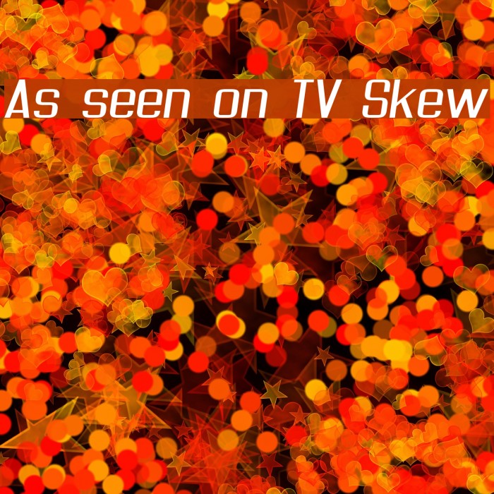 As seen on TV Skew Font examples