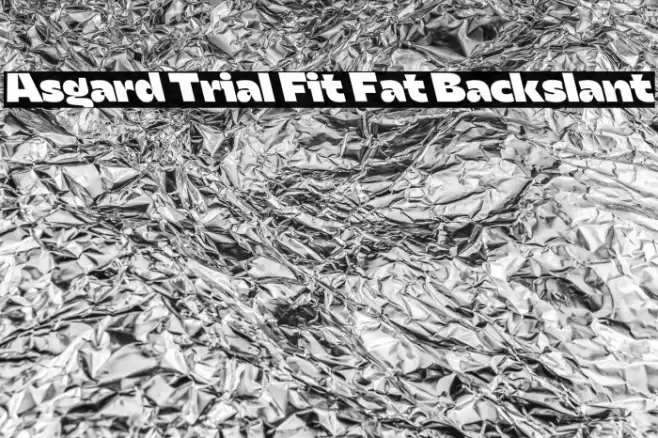 Asgard Trial Fit Fat Backslant Font examples