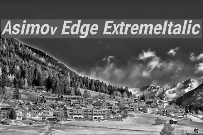 Asimov Edge ExtremeItalic Schriftart examples