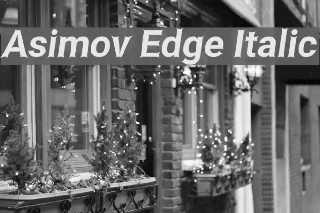 Asimov Edge Italic Font examples