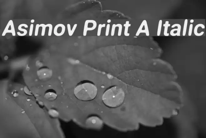 Asimov Print A Italic Font examples