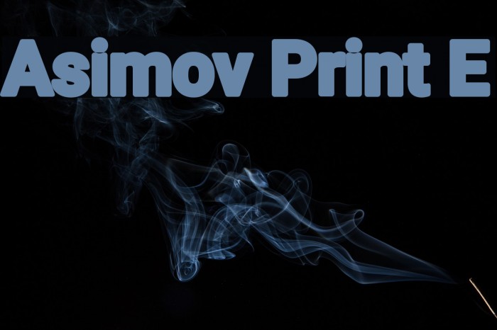 Asimov Print E Font examples