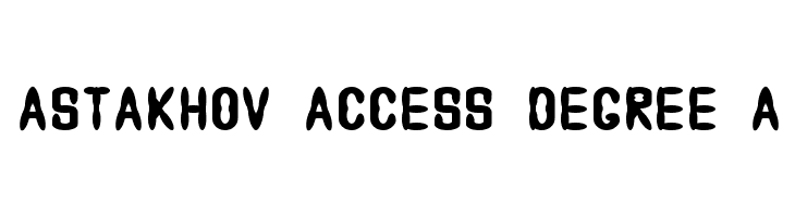 Astakhov Access Degree A Font